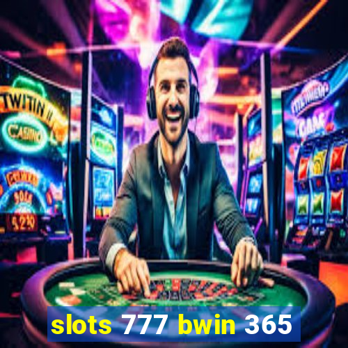 slots 777 bwin 365